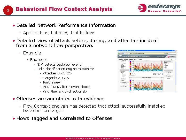 3 Behavioral Flow Context Analysis • Detailed Network Performance information Applications, Latency, Traffic flows