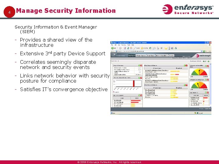 4 Manage Security Information & Event Manager (SIEM) Provides a shared view of the