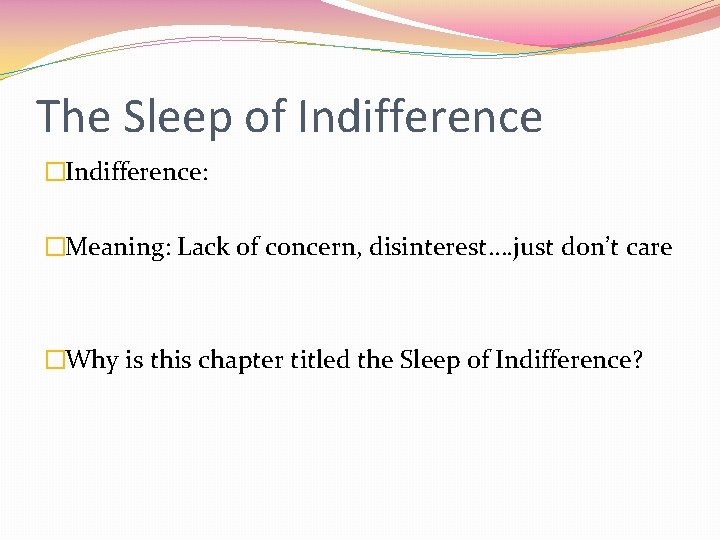 The Sleep of Indifference �Indifference: �Meaning: Lack of concern, disinterest…. just don’t care �Why