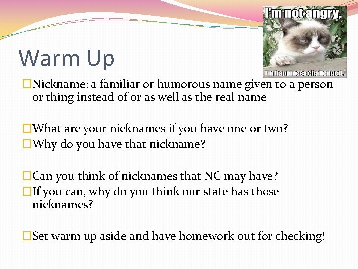 Warm Up �Nickname: a familiar or humorous name given to a person or thing