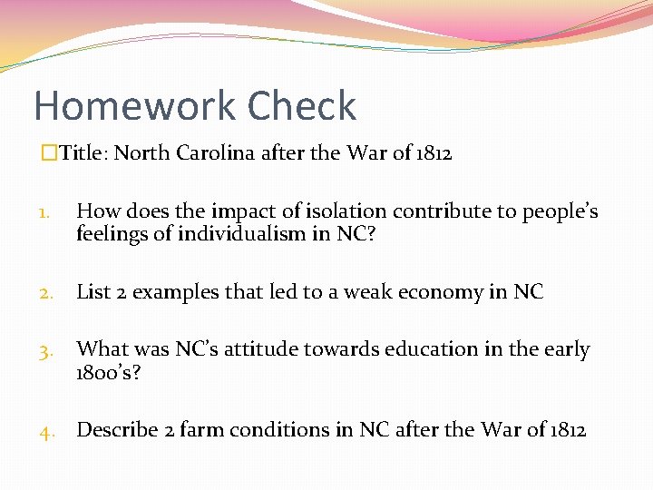 Homework Check �Title: North Carolina after the War of 1812 1. How does the