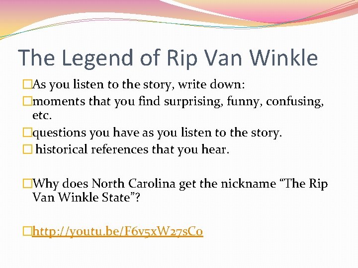 The Legend of Rip Van Winkle �As you listen to the story, write down: