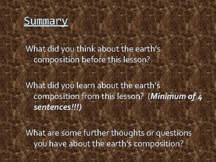 Summary What did you think about the earth’s composition before this lesson? What did