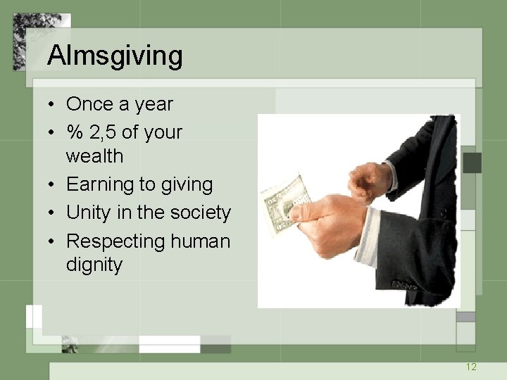 Almsgiving • Once a year • % 2, 5 of your wealth • Earning