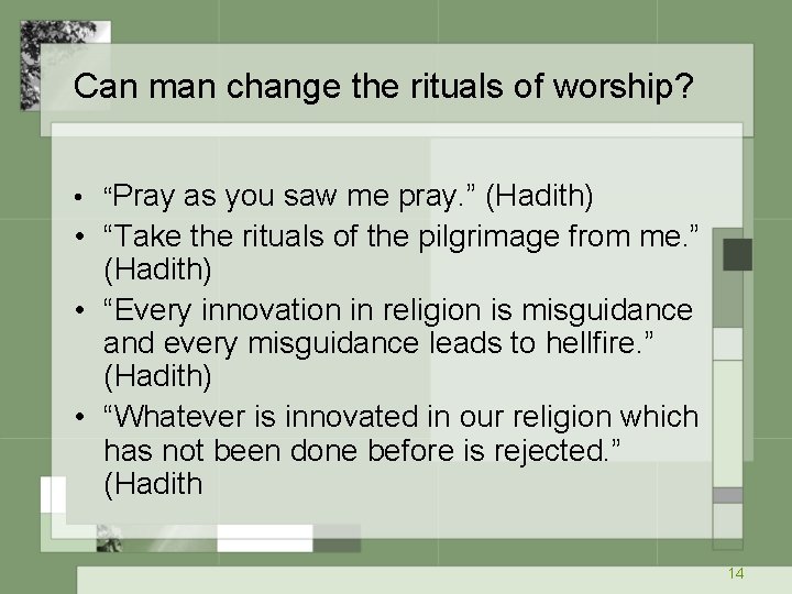 Can man change the rituals of worship? • “Pray as you saw me pray.