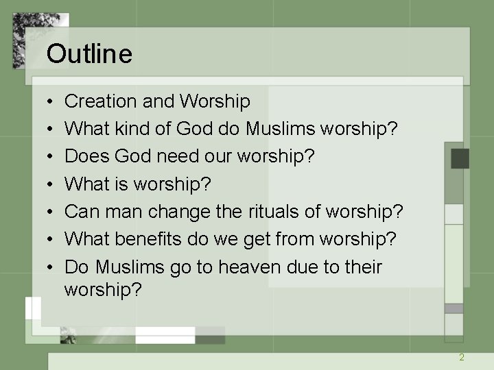 Outline • • Creation and Worship What kind of God do Muslims worship? Does