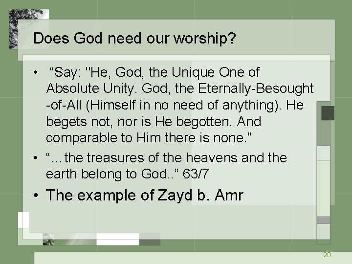 Does God need our worship? • “Say: "He, God, the Unique One of Absolute