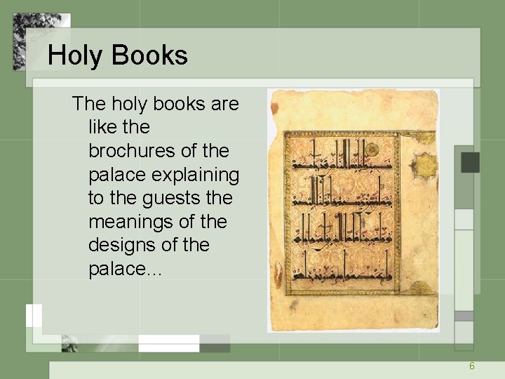 Holy Books The holy books are like the brochures of the palace explaining to