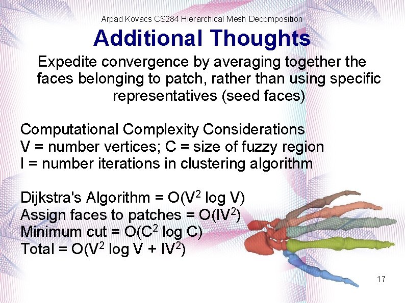 Arpad Kovacs CS 284 Hierarchical Mesh Decomposition Additional Thoughts Expedite convergence by averaging together