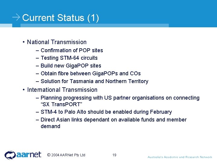 Current Status (1) • National Transmission – Confirmation of POP sites – Testing STM-64