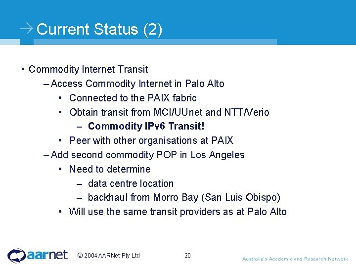 Current Status (2) • Commodity Internet Transit – Access Commodity Internet in Palo Alto