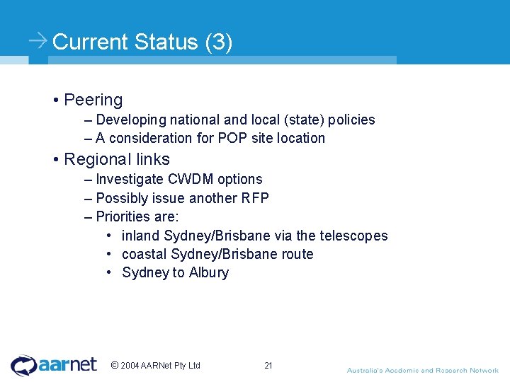 Current Status (3) • Peering – Developing national and local (state) policies – A