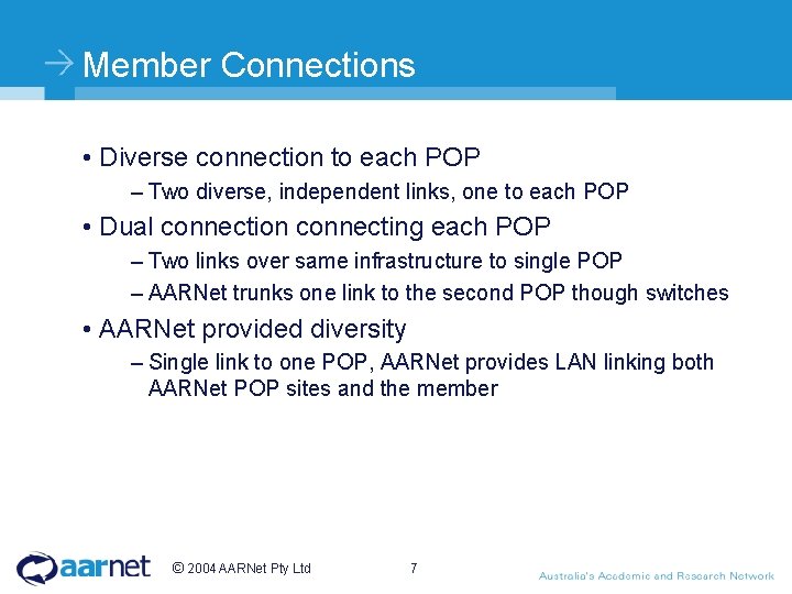 Member Connections • Diverse connection to each POP – Two diverse, independent links, one