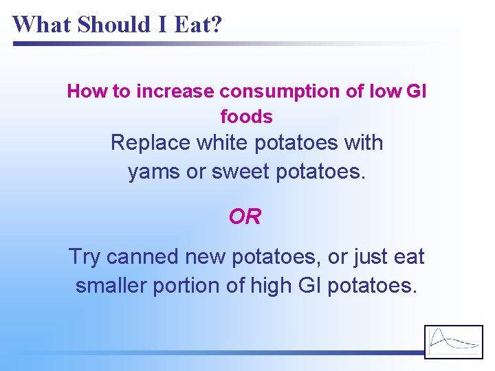 What Should I Eat? How to increase consumption of low GI foods Replace white