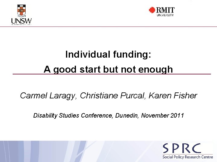 Individual funding: A good start but not enough Carmel Laragy, Christiane Purcal, Karen Fisher