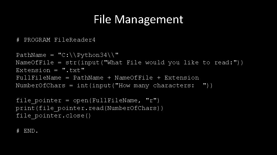 File Management # PROGRAM File. Reader 4 Path. Name = "C: \Python 34\" Name.