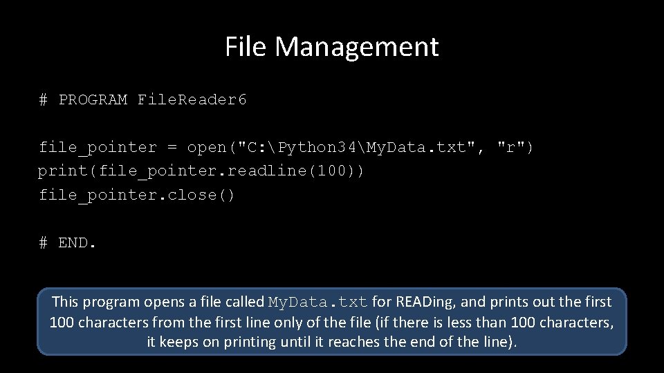 File Management # PROGRAM File. Reader 6 file_pointer = open("C: Python 34My. Data. txt",