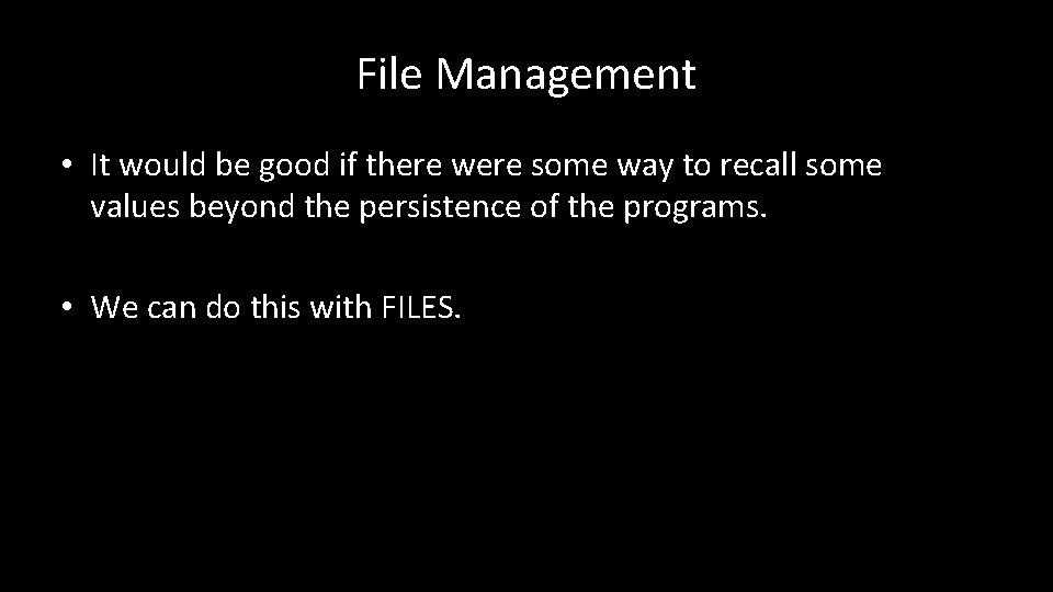 File Management • It would be good if there were some way to recall