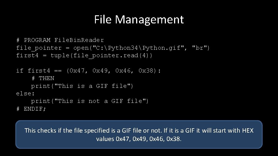 File Management # PROGRAM File. Bin. Reader file_pointer = open("C: Python 34Python. gif", "br")