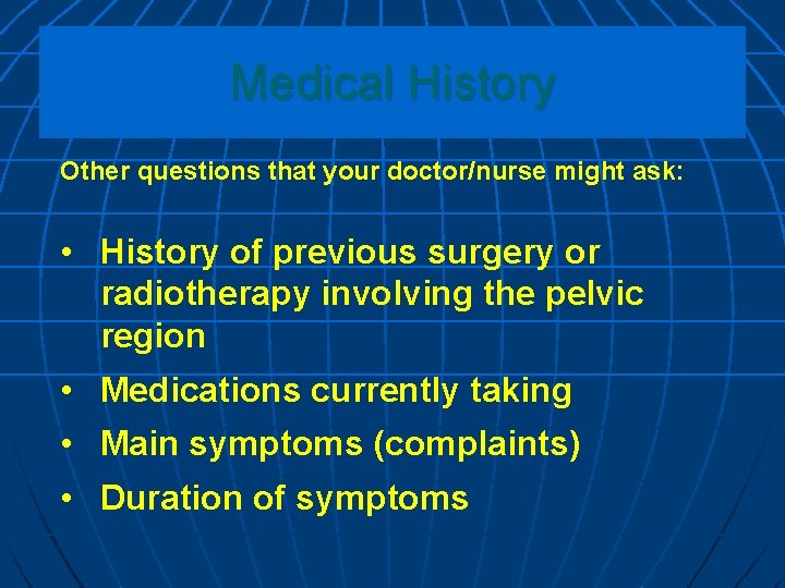 Medical History Other questions that your doctor/nurse might ask: • History of previous surgery