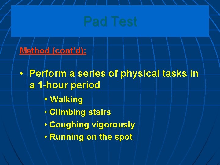 Pad Test Method (cont’d): • Perform a series of physical tasks in a 1