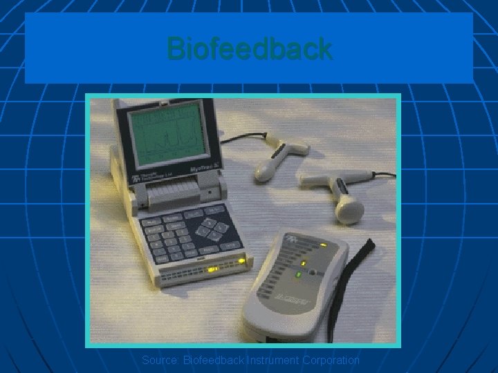 Biofeedback Source: Biofeedback Instrument Corporation 