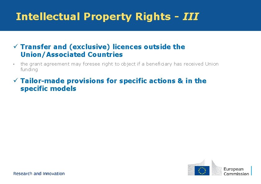 Intellectual Property Rights - III ü Transfer and (exclusive) licences outside the Union/Associated Countries Intellectual Property Rights - III ü Transfer and (exclusive) licences outside the Union/Associated Countries
