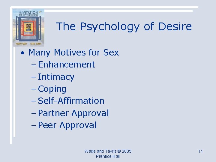 The Psychology of Desire • Many Motives for Sex – Enhancement – Intimacy –