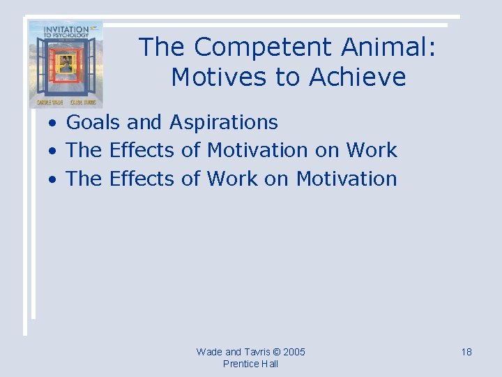 The Competent Animal: Motives to Achieve • Goals and Aspirations • The Effects of