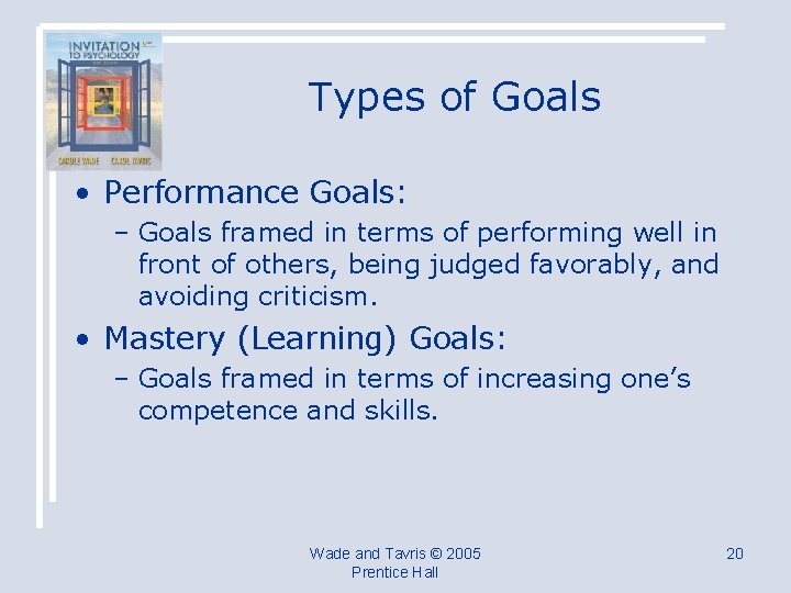 Types of Goals • Performance Goals: – Goals framed in terms of performing well