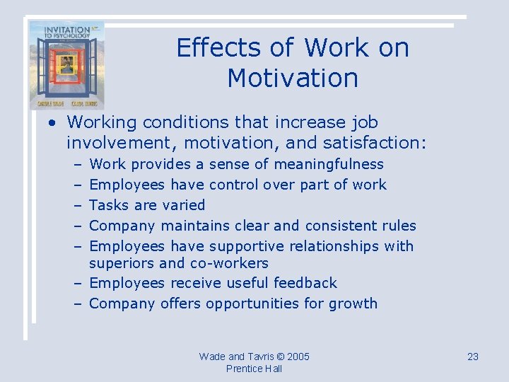 Effects of Work on Motivation • Working conditions that increase job involvement, motivation, and