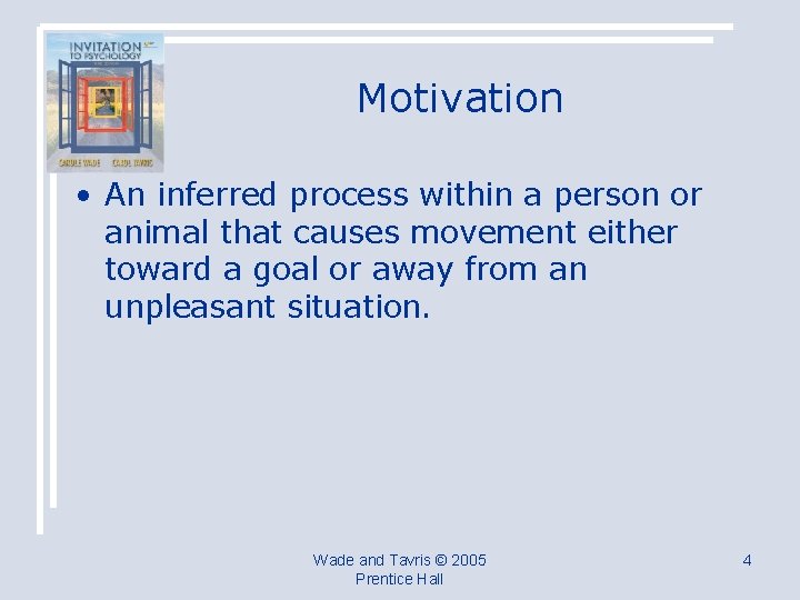 Motivation • An inferred process within a person or animal that causes movement either