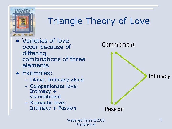 Triangle Theory of Love • Varieties of love occur because of differing combinations of