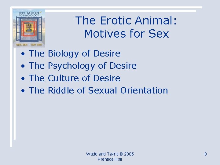 The Erotic Animal: Motives for Sex • • The The Biology of Desire Psychology