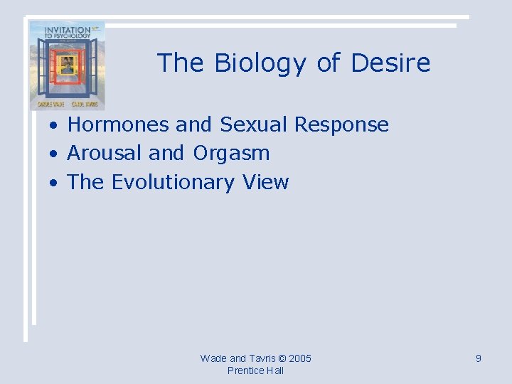 The Biology of Desire • Hormones and Sexual Response • Arousal and Orgasm •