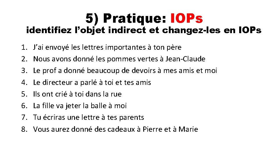 5) Pratique: IOPs identifiez l’objet indirect et changez-les en IOPs 1. 2. 3. 4.