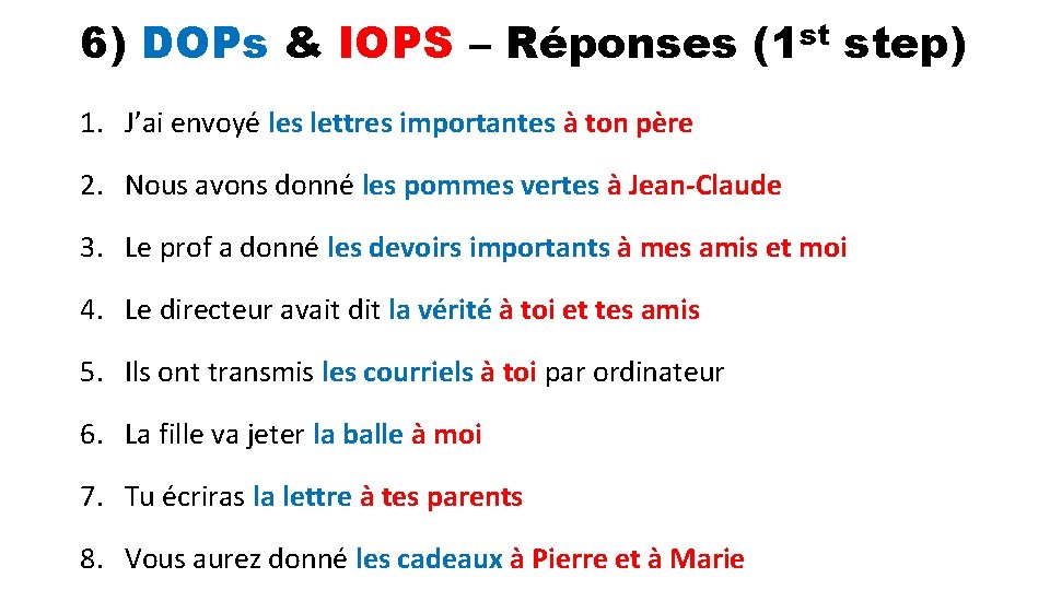 6) DOPs & IOPS – Réponses (1 st step) 1. J’ai envoyé les lettres