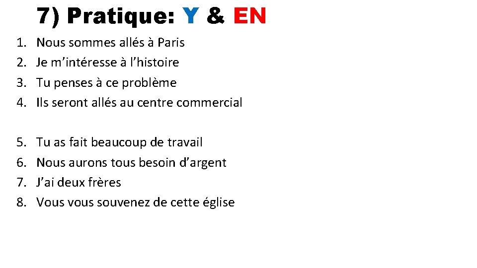 7) Pratique: Y & EN 1. 2. 3. 4. Nous sommes allés à Paris