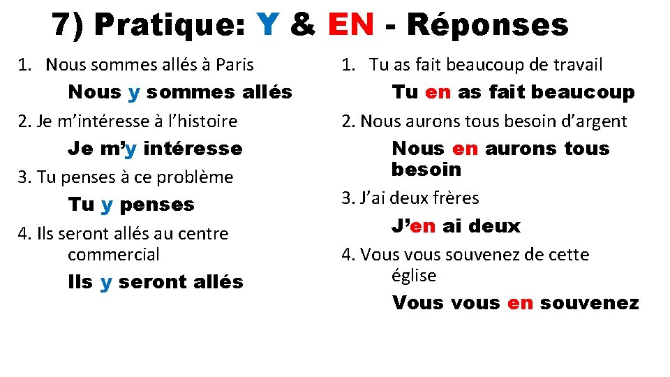 7) Pratique: Y & EN - Réponses 1. Nous sommes allés à Paris Nous