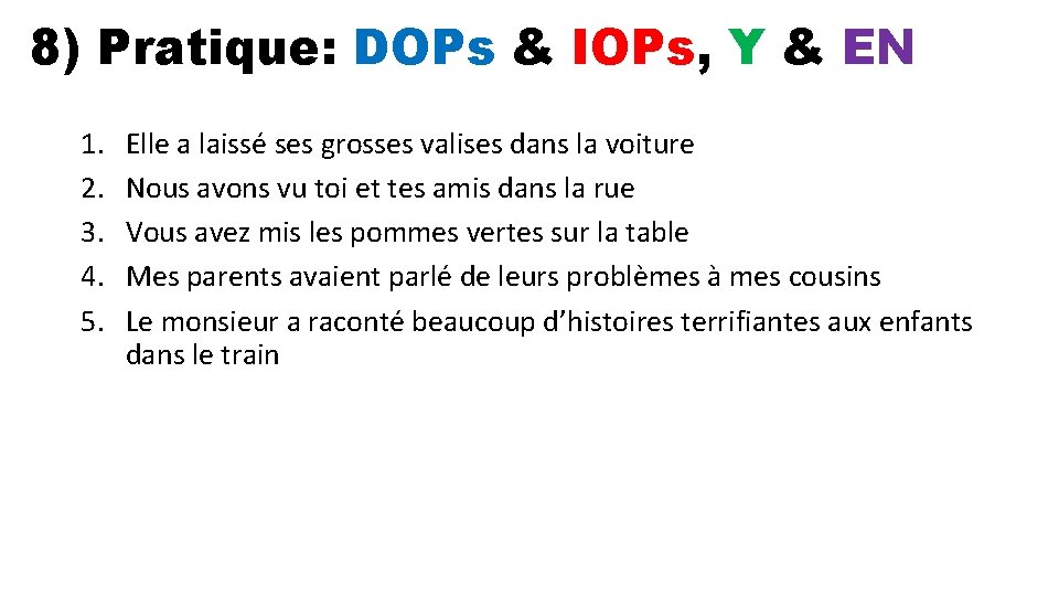 8) Pratique: DOPs & IOPs, Y & EN 1. 2. 3. 4. 5. Elle