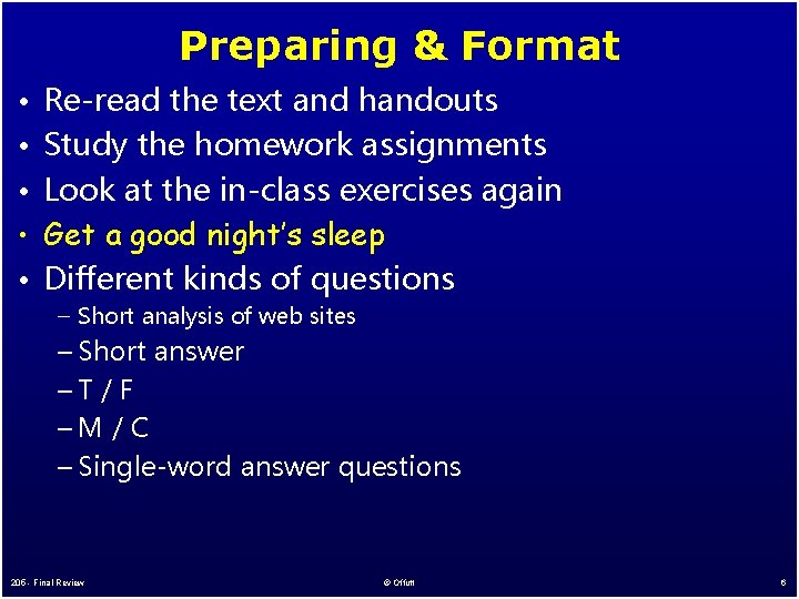 Preparing & Format • Re-read the text and handouts • Study the homework assignments