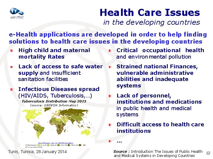 Health Care Issues in the developing countries e-Health applications are developed in order to