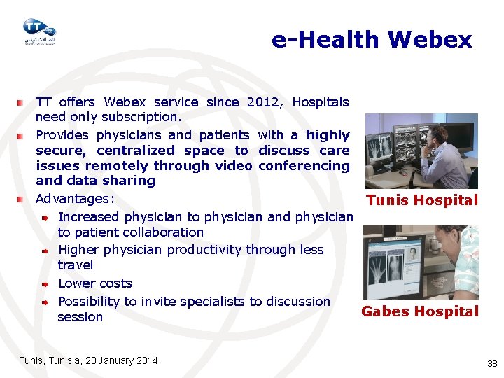 e-Health Webex TT offers Webex service since 2012, Hospitals need only subscription. Provides physicians