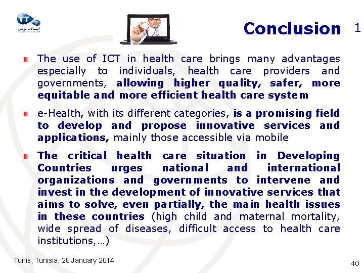 Conclusion 1 The use of ICT in health care brings many advantages especially to