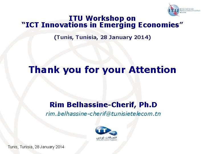 ITU Workshop on “ICT Innovations in Emerging Economies” (Tunis, Tunisia, 28 January 2014) Thank
