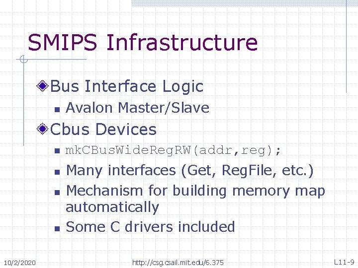 SMIPS Infrastructure Bus Interface Logic n Avalon Master/Slave Cbus Devices n n 10/2/2020 mk.