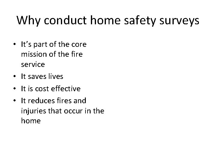 Why conduct home safety surveys • It’s part of the core mission of the