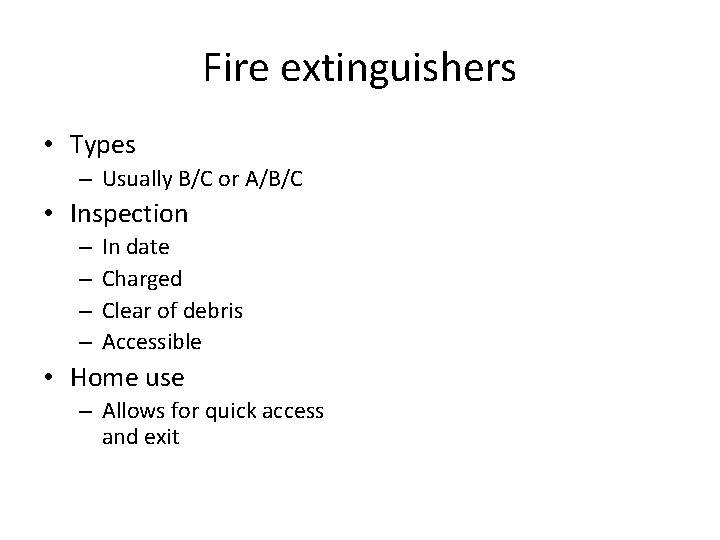 Fire extinguishers • Types – Usually B/C or A/B/C • Inspection – – In