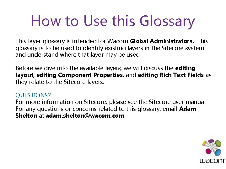 How to Use this Glossary This layer glossary is intended for Wacom Global Administrators.