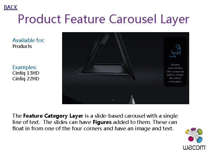 BACK Product Feature Carousel Layer Available for: Products Examples: Cintiq 13 HD Cintiq 22